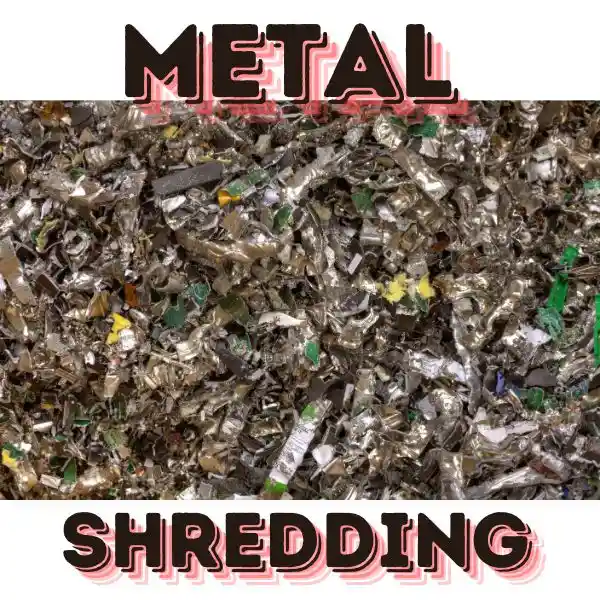 METAL SHREDDING ,A HARD METAL SHREDDED