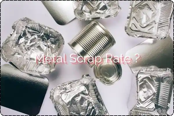 metal scrap rate is written with question mark.