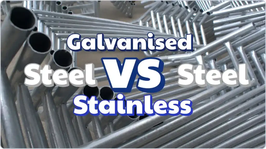 Galvanised steel vs stainless steel
