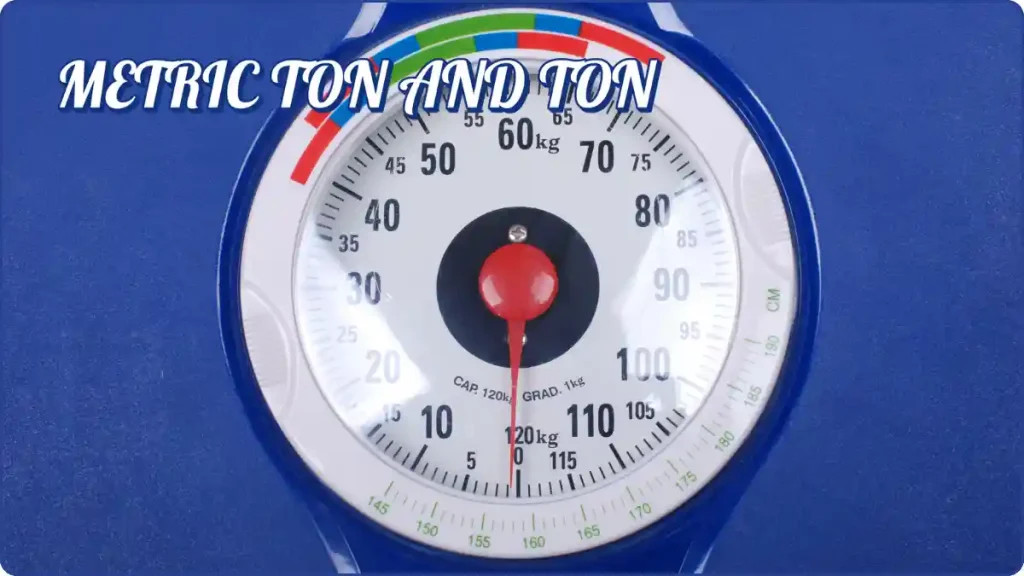 METRIC TON AND TON